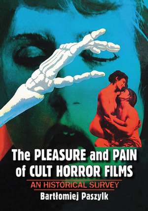 Pleasure and Pain of Cult Horror Films de Bartlomiej Paszylk