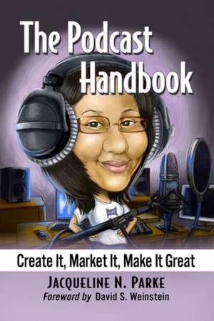 The Podcast Handbook de Jacqueline N. Parke