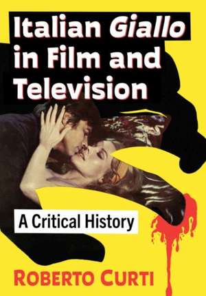 Italian Giallo in Film and Television de Roberto Curti