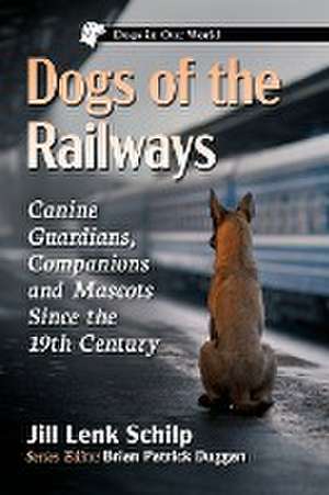 Dogs of the Railways de Jill Lenk Schilp