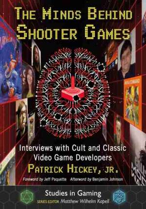 The Minds Behind Shooter Games de Patrick Hickey