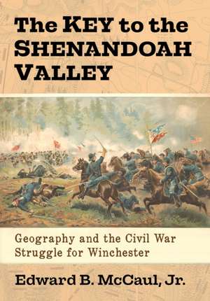 The Key to the Shenandoah Valley de Edward B. McCaul