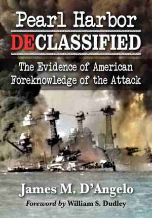 Pearl Harbor Declassified de James M. D'Angelo