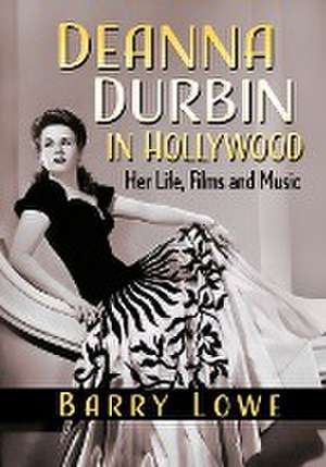 Deanna Durbin in Hollywood de Barry Lowe