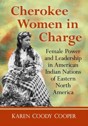 Cherokee Women in Charge de Karen Coody Cooper