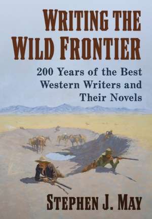 Writing the Wild Frontier de Stephen J. May