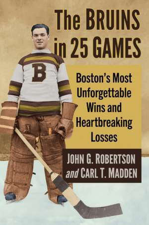 Bruins in 25 Games de Carl T. Madden