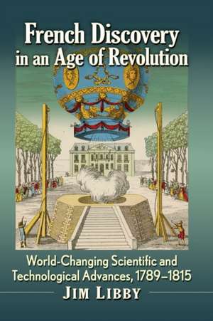 French Discovery in an Age of Revolution de Jim Libby