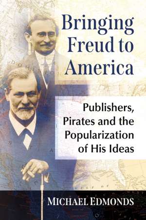 Bringing Freud to America de Michael Edmonds