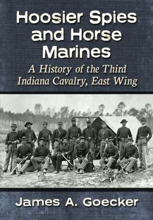 Goecker, J: Hoosier Spies and Horse Marines de James A. Goecker