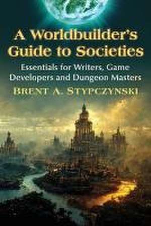 A Worldbuilder's Guide to Societies de Brent A. Stypczynski