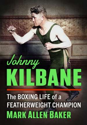 Johnny Kilbane de Mark Allen Baker
