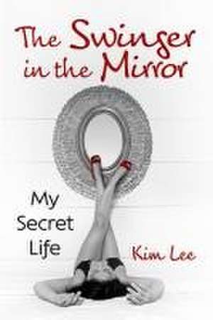 The Swinger in the Mirror de Kim Lee