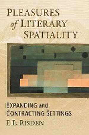 Pleasures of Literary Spatiality de E.L. Risden