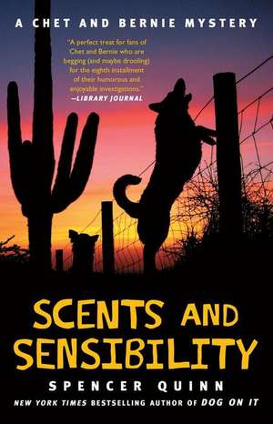 Scents and Sensibility: A Chet and Bernie Mystery de Spencer Quinn