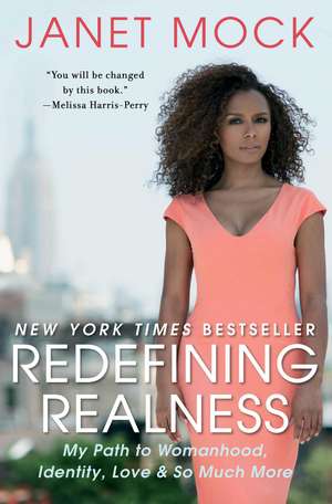 Redefining Realness: My Path to Womanhood, Identity, Love & So Much More de Janet Mock