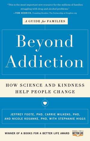 Beyond Addiction: How Science and Kindness Help People Change de Jeffrey Foote