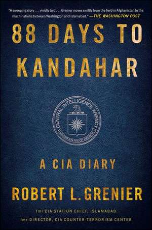 88 Days to Kandahar: A CIA Diary de Robert Grenier