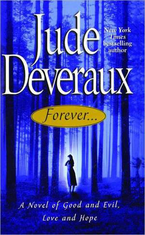 Forever...: A Novel of Good and Evil, Love and Hope de Jude Deveraux