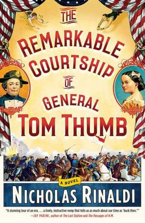 The Remarkable Courtship of General Tom Thumb de Nicholas Rinaldi