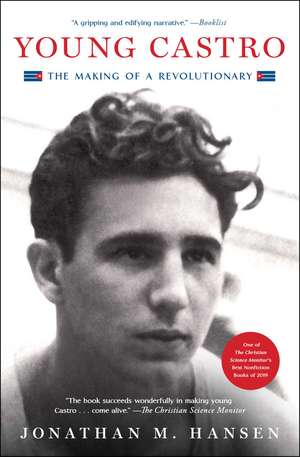 Young Castro: The Making of a Revolutionary de Jonathan M. Hansen