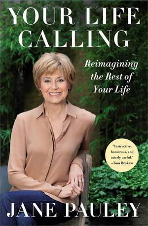 Your Life Calling: Reimagining the Rest of Your Life de Jane Pauley