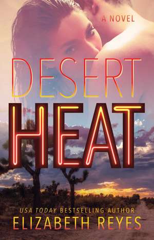 Desert Heat: A Novel de Elizabeth Reyes