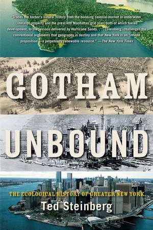 Gotham Unbound: The Ecological History of Greater New York de Theodore Steinberg