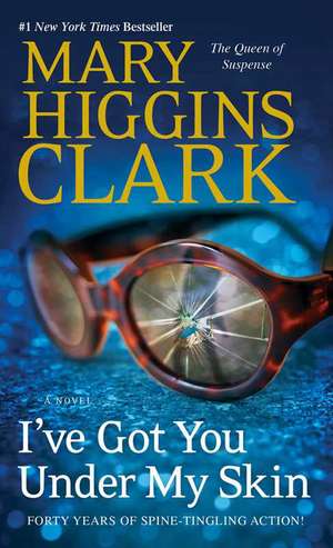 I've Got You Under My Skin de Mary Higgins Clark