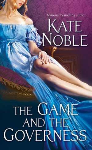 The Game and the Governess de Kate Noble