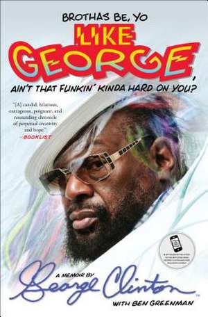 Brothas Be, Yo Like George, Ain't That Funkin' Kinda Hard on You? de George Clinton