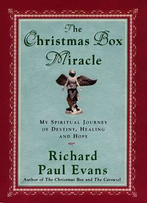 The Christmas Box Miracle: My spiritual Journey of Destiny, Healing and Hope de Richard Paul Evans