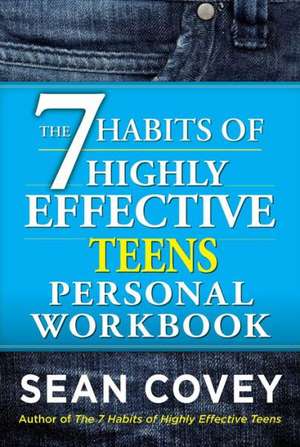 The 7 Habits of Highly Effective Teens Personal Workbook de Sean Covey