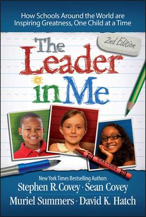 The Leader in Me: How Schools Around the World Are Inspiring Greatness, One Child at a Time de Stephen R. Covey