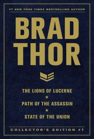 Brad Thor Collectors' Edition #1: The Lions of Lucerne, Path of the Assassin, and State of the Union de Brad Thor