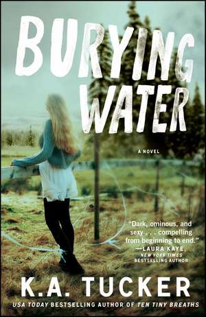 Burying Water: A Novel de K. A. Tucker