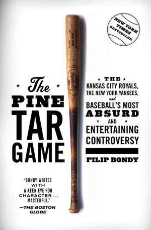 The Pine Tar Game: The Kansas City Royals, the New York Yankees, and Baseball's Most Absurd and Entertaining Controversy de Filip Bondy