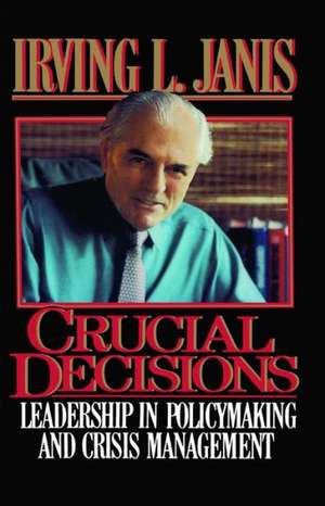 Crucial Decisions de Irving L. Janis