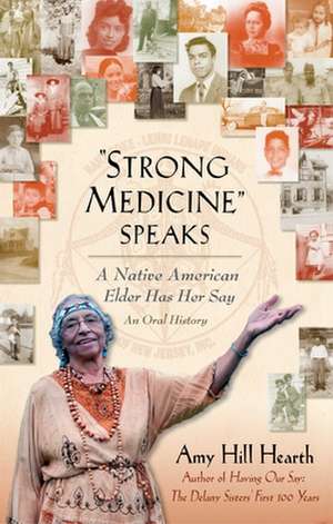 Strong Medicine Speaks: A Native American Elder Has Her Say de Amy Hill Hearth