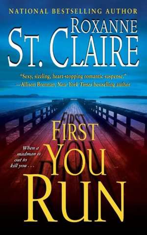 First You Run de Roxanne St Claire