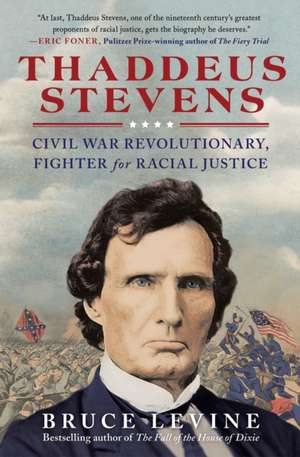 Thaddeus Stevens de Bruce Levine