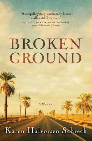 Broken Ground de Karen Halvorsen Schreck