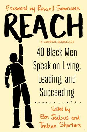 Reach: 40 Black Men Speak on Living, Leading, and Succeeding de Ben Jealous