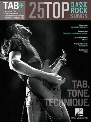 25 Top Classic Rock Songs - Tab. Tone. Technique.: Tab+ de Hal Leonard Publishing Corporation