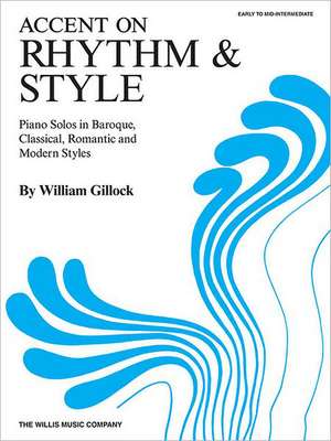 Accent on Rhythm & Style: Early to Mid-Intermediate Level de William Gillock