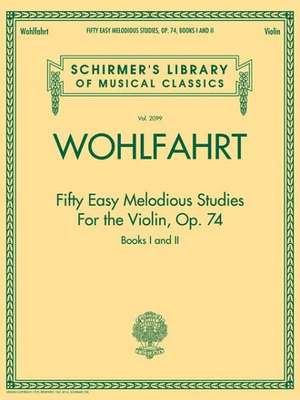 Franz Wohlfahrt - Fifty Easy Melodious Studies for the Violin, Op. 74, Books 1 and 2 de Franz Wohlfahrt