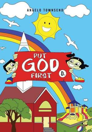 Put God First de Angelo Townsend