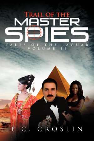 Trail of the Master Spies de E. C. Croslin