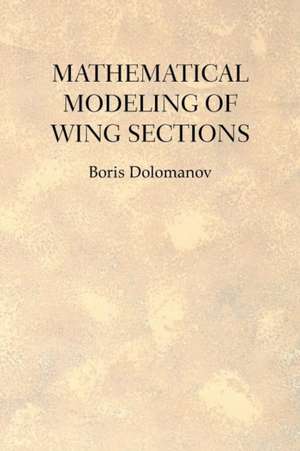 Mathematical Modeling of Wing Sections de Boris Dolomanov