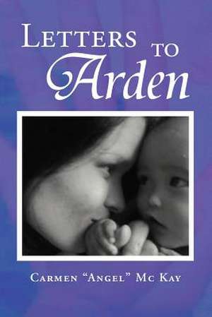 Letters to Arden de Carmen "Angel" Mc Kay